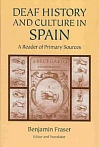 Deaf History and Culture in Spain: A Reader of Primary Documents (Hardcover)