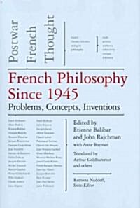 French Philosophy Since 1945 : Problems, Concepts, Inventions: Postwar French Thought, Volume IV (Hardcover)