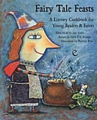 Fairy Tale Feasts: A Literary Cookbook for Young Readers and Eaters (Paperback)