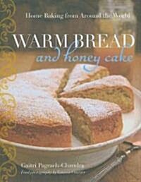 Warm Bread and Honey Cake: Home Baking from Around the World (Hardcover)