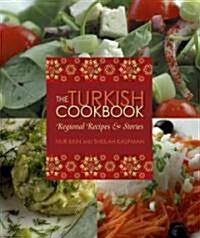 The Turkish Cookbook: Regional Recipes and Stories (Hardcover)
