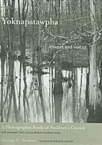 Yoknapatawpha, Images and Voices: A Photographic Study of Faulkners County (Paperback)
