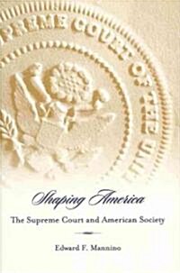 Shaping America: The Supreme Court and American Society (Hardcover)