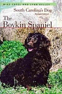 The Boykin Spaniel: South Carolinas Dog, Revised Edition (Hardcover, Revised)