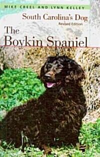 The Boykin Spaniel: South Carolinas Dog (Paperback, Revised)