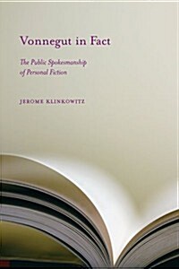 Vonnegut in Fact: The Public Spokesmanship of Personal Fiction (Paperback)