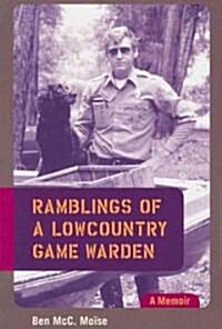 Ramblings of a Lowcountry Game Warden: A Memoir (Paperback)