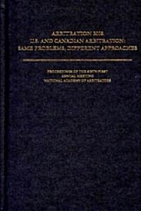 Arbitration 2008: U.S. and Canadian Arbitration: Same Problems, Different Approaches (Hardcover)