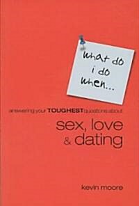 Answering Your Toughest Questions about Sex, Love, and Dating (Paperback)
