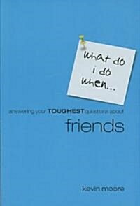 Answering Your Toughest Questions about Friends (Paperback)