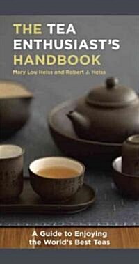 The Tea Enthusiasts Handbook: A Guide to the Worlds Best Teas (Paperback)