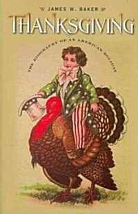 Thanksgiving: The Biography of an American Holiday (Paperback)