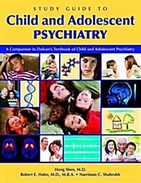 Study Guide to Child and Adolescent Psychiatry: A Companion to Dulcans Textbook of Child and Adolescent Psychiatry (Paperback)