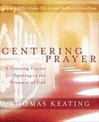 Centering Prayer: A Training Course for Opening to the Presence of God [With CD (Audio) and DVD] (Paperback)