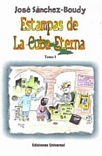 Estampas de la Cuba eterna / Memories from the eternal Cuba (Paperback)