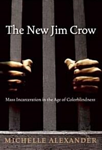 The New Jim Crow: Mass Incarceration in the Age of Colorblindness (Hardcover)