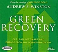 Green Recovery: Get Lean, Get Smart, and Emerge from the Downturn on Top (Audio CD)