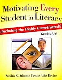 Motivating Every Student in Literacy : (Including the Highly Unmotivated!) Grades 3-6 (Paperback)