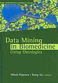 Data Mining Applications Using Ontologies in Biomedicine (Hardcover)