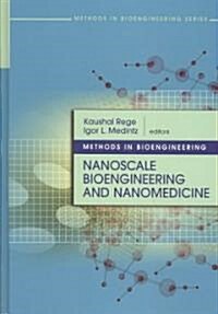 Methods in Bioengineering : Nanoscale Bioengineering and Nanomedicine (Hardcover)