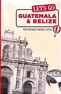 Lets Go Guatemala & Belize (Paperback)