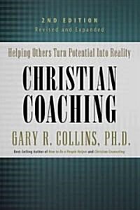 Christian Coaching: Helping Others Turn Potential Into Reality (Hardcover, 2, Revised and Upd)