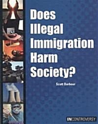 Does Illegal Immigration Harm Society? (Library Binding)