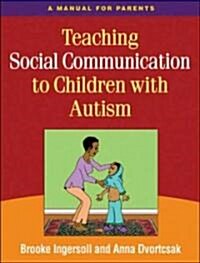 Teaching Social Communication to Children with Autism: A Manual for Parents (Paperback)