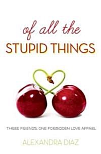 Of All the Stupid Things (Hardcover)