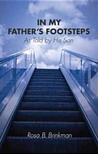 In My Fathers Footsteps: As Told by His Son (Paperback)
