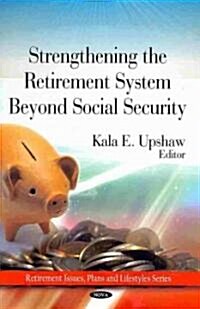 Strengthing the Retirement System Beyond Social Security (Hardcover, UK)
