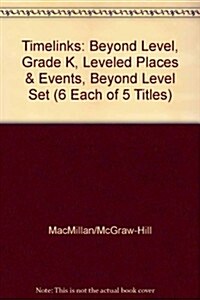 Timelinks: Beyond Level, Grade K, Leveled Places & Events, Beyond Level Set (6 Each of 5 Titles) (Paperback)