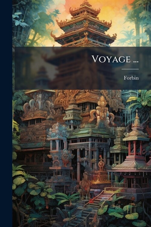 Voyage ...: ?Siam Suivi De Quelques D?ails Extraits Des M?oires De Labb?De Choisy (1685-1688) (Paperback)