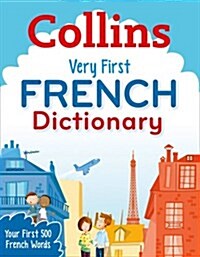 Collins Very First French Dictionary : Your First 500 French Words, for Ages 5+ (Paperback, 2 Revised edition)