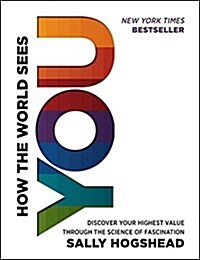 [중고] How the World Sees You: Discover Your Highest Value Through the Science of Fascination (Hardcover)