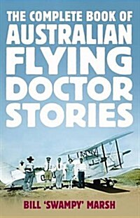 The Complete Book of Australian Flying Doctor Stories (Paperback)