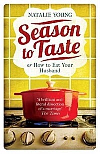 Season to Taste or How to Eat Your Husband (Paperback)