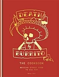 Death by Burrito : Mexican street food to die for (Hardcover)