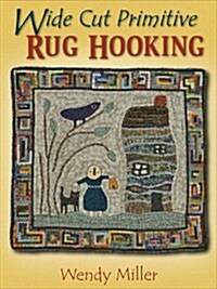 Wide Cut Primitive Rug Hooking [With Pattern(s)] (Paperback)