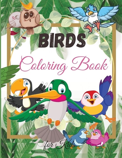 Birds Coloring Book for Kids: Amazing Birds Coloring Book for Kids For Toddlers, Preschoolers, Boys & Girls Ages 2-4 4-8 (Paperback)