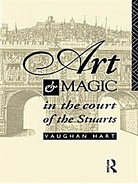Art and Magic in the Court of the Stuarts (Paperback)