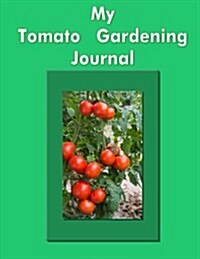 My Tomato Gardening Journal (Paperback)