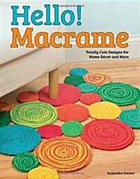 Hello! Macrame: Totally Cute Designs for Home Decor and More (Paperback)