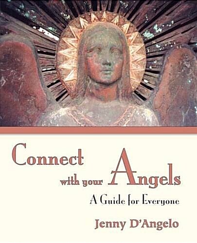 Connect with Your Angels: A Guide for Everyone (Paperback)