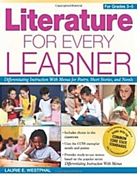 Literature for Every Learner: Differentiating Instruction with Menus for Poetry, Short Stories, and Novels (Grades 3-5) (Paperback)