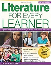 Literature for Every Learner: Differentiating Instruction with Menus for Poetry, Short Stories, and Novels (Grades 6-8) (Paperback)