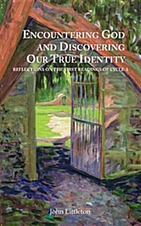 Encountering God and Discovering Our True Identity: Reflections of the First Readings of Cycle A (Paperback)