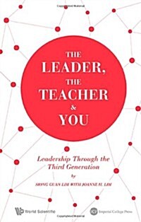 The Leader, the Teacher & You: Leadership Through the Third Generation (Paperback)