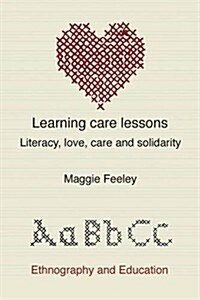 Learning Care Lessons: Literacy, Love, Care and Solidarity (Paperback)