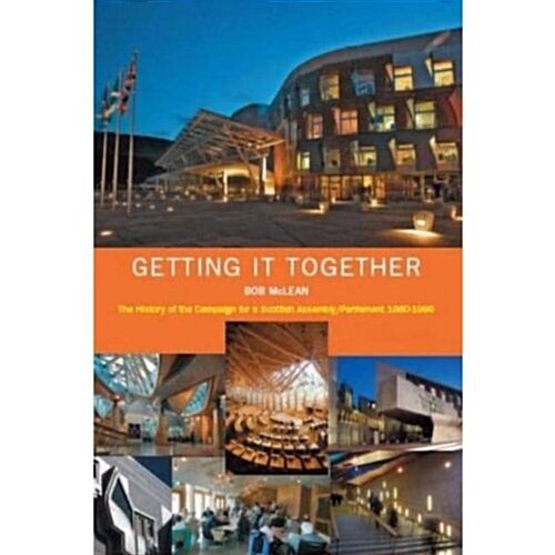 Getting it Together : Scottish Parliament (Hardcover)